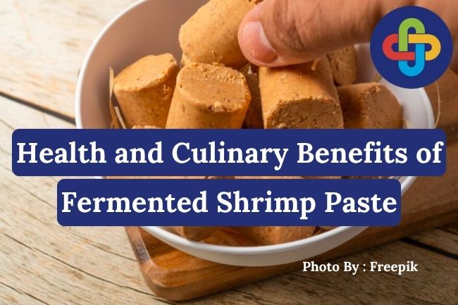  Top 3 Health and Culinary Benefits of Fermented Shrimp Paste You Need to Know